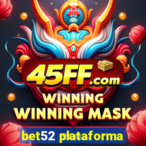 bet52 plataforma
